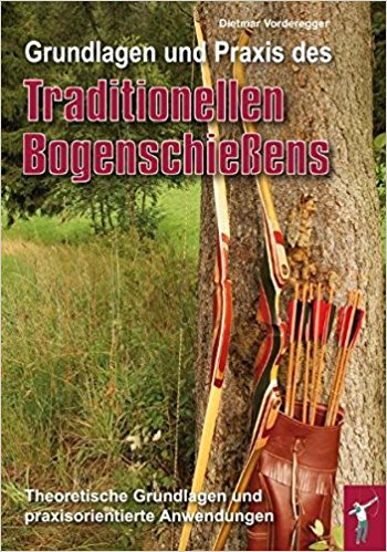 Grandlagen und Praxis des Traditionellen Bogenschießens